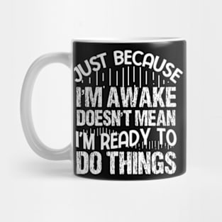 I'm Not Ready to Do Things Funny Tired Mug